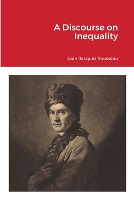 A Discourse on Inequality by Rousseau, Jean-Jacques