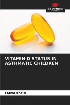 Vitamin D Status in Asthmatic Children by Khalsi, Fatma