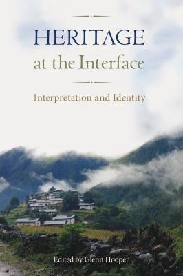 Heritage at the Interface: Interpretation and Identity by Hooper, Glenn