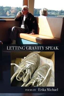 Letting Gravity Speak by Michael, Erika