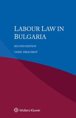 Labour Law in Bulgaria by Mrachkov, Vassil