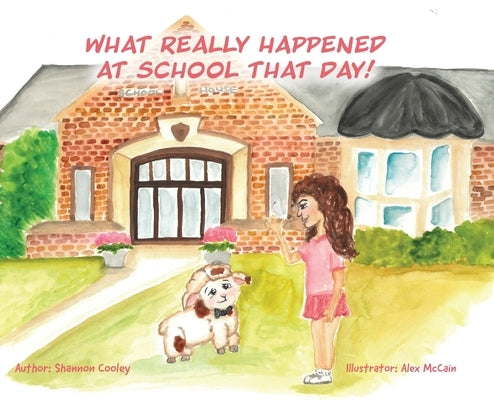 What Really Happened at School that Day! by Cooley, Shannon Wright