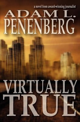 Virtually True by Penenberg, Adam L.
