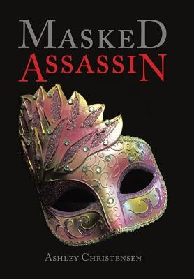 Masked Assassin by Christensen, Ashley