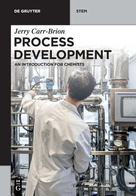 Process Development: An Introduction for Chemists by Carr-Brion, Jerry