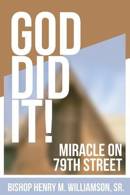 God Did It: Miracle On 79th Street by Henry, Williamson M., Sr.