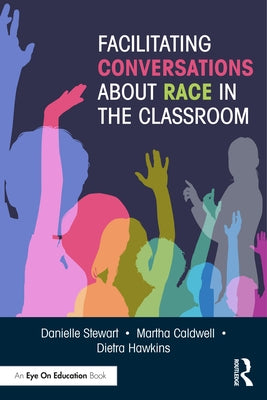 Facilitating Conversations about Race in the Classroom by Caldwell, Martha