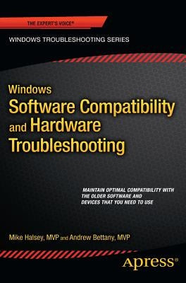 Windows Software Compatibility and Hardware Troubleshooting by Bettany, Andrew
