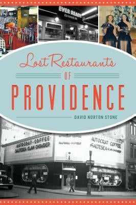 Lost Restaurants of Providence by Stone, David Norton