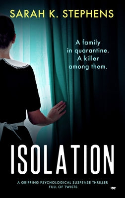 Isolation: A Gripping Psychological Suspense Thriller Full of Twists by Stephens, Sarah K.