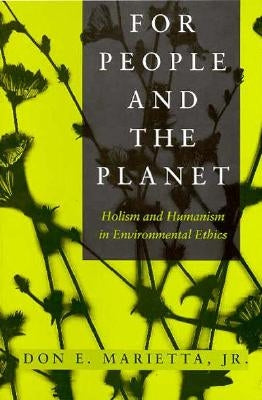 People and the Planet: Holism and Humanism in Environmental Ethics by Marietta, Don