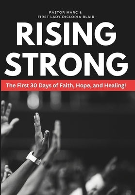 Rising Strong: The First 30 Days of Faith, Hope, and Healing! by Blair, First Lady Dicloria