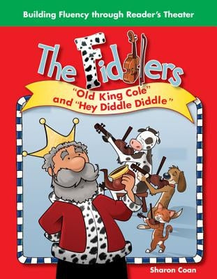 The Fiddlers: Old King Cole and Hey Diddle, Diddle by Coan, Sharon