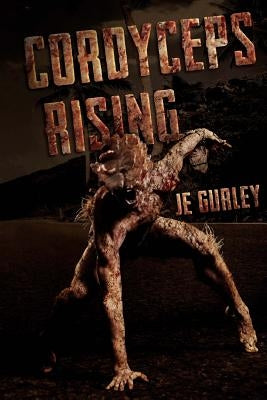 Cordyceps Rising by Gurley, Je