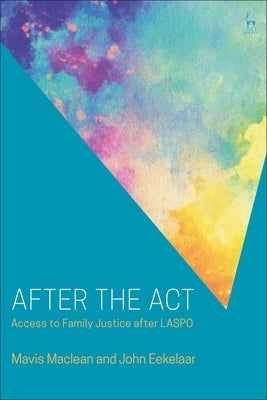 After the ACT: Access to Family Justice After Laspo by MacLean, Mavis