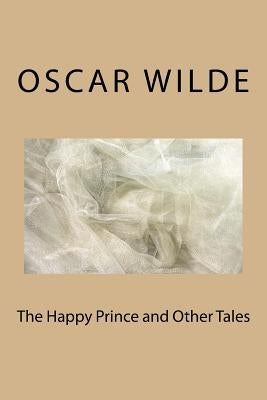 The Happy Prince and Other Tales by Wilde, Oscar