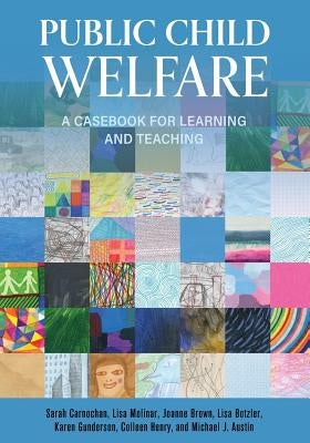 Public Child Welfare: A Casebook for Learning and Teaching by Carnochan, Sarah