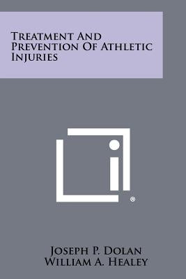 Treatment And Prevention Of Athletic Injuries by Dolan, Joseph P.