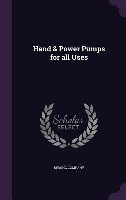 Hand & Power Pumps for all Uses by Deming Company