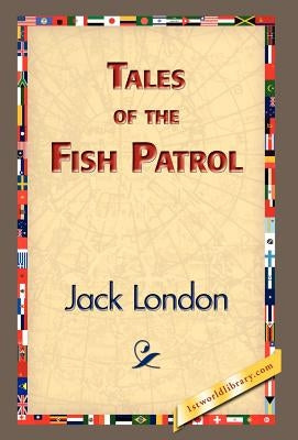 Tales of the Fish Patrol by London, Jack