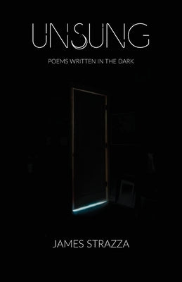 Unsung: Poems Written in the Dark by Warden, Galen