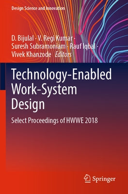 Technology-Enabled Work-System Design: Select Proceedings of Hwwe 2018 by Bijulal, D.