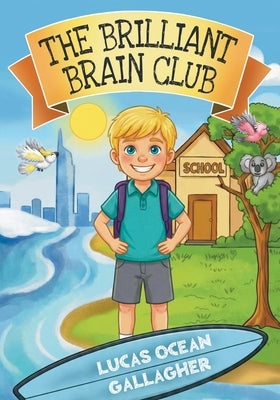 The Brilliant Brain Club by Gallagher, Lucas Ocean