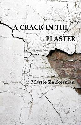 A Crack in the Plaster by Zuckerman, Martie