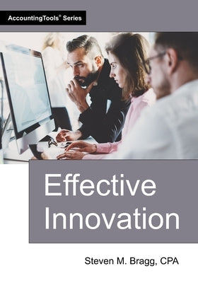 Effective Innovation by Bragg, Steven M.