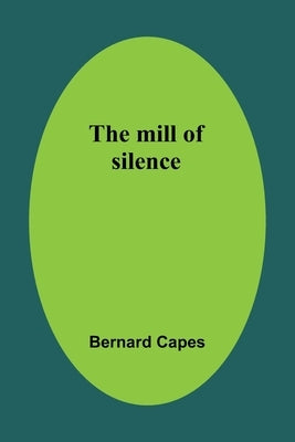 The mill of silence by Capes, Bernard