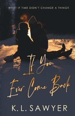 If You Ever Come Back by Sawyer, K. L.