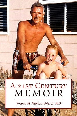 A 21st Century Memoir by Hafkenschiel, Joseph H., Jr.
