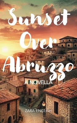 Sunset Over Abruzzo: A Novella by English, Zara