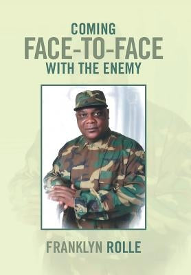 Coming Face-To-Face with the Enemy by Rolle, Franklyn