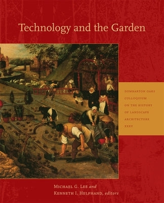 Technology and the Garden by Lee, Michael G.