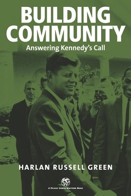 Building Community: Answering Kennedy's Call by Green, Harlan Russell