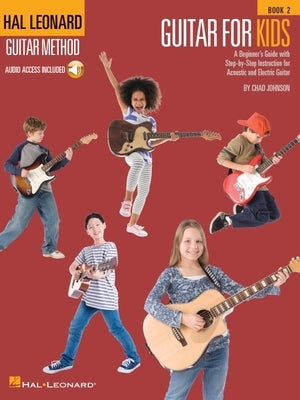 Guitar for Kids - Book 2: Hal Leonard Guitar Method by Johnson, Chad