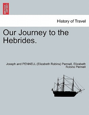 Our Journey to the Hebrides. by Pennell, Joseph And Pennell