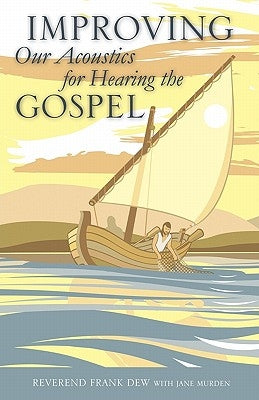 Improving Our Acoustics for Hearing the Gospel by Murden, Reverend Frank Dew