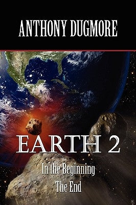 Earth 2 In The Beginning. The End by Dugmore, Anthony