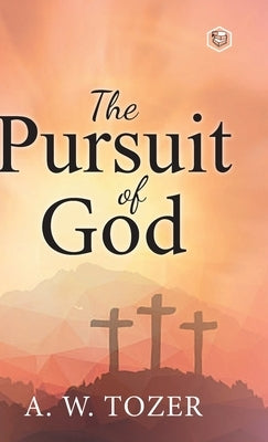 The Pursuit of God by Tozer, A. W.