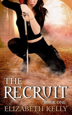 The Recruit: Book One by Kelly, Elizabeth