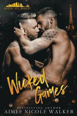 Wicked Games: Queen City Rogues, #2 by Walker, Aimee Nicole