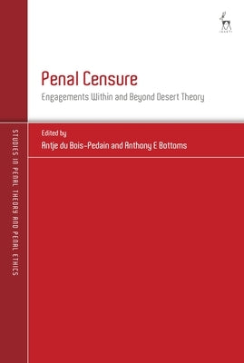 Penal Censure: Engagements Within and Beyond Desert Theory by Bois-Pedain, Antje Du