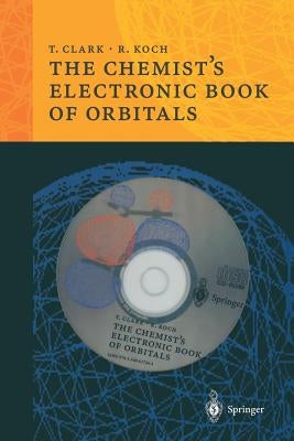 The Chemist's Electronic Book of Orbitals [With IBM-Compatible CDROM] by Clark, Timothy