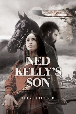 Ned Kelly's Son by Tucker, Trevor