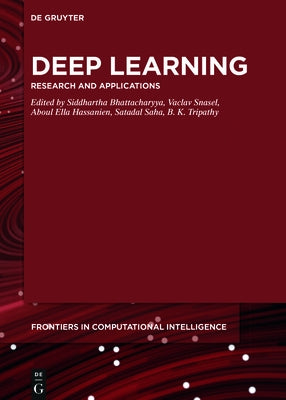 Deep Learning: Research and Applications by Bhattacharyya, Siddhartha