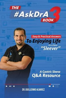 The #AskDr.A Book - Vol 3: Easy and Practical Answers to Enjoying Life as a New Sleever by Alvarez, Guillermo
