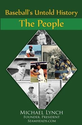 Baseball's Untold History: Volume 1 - The People by Lynch, Michael