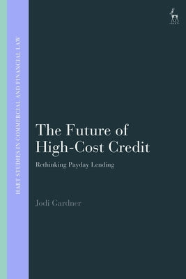 The Future of High-Cost Credit: Rethinking Payday Lending by Gardner, Jodi